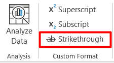 Use the Strikethrough shortcut button in the Home tab of the Ribbon menu