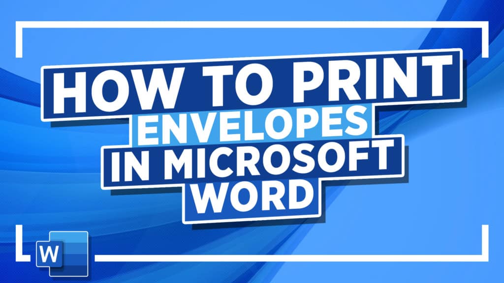 How to Print Envelopes in Microsoft Word